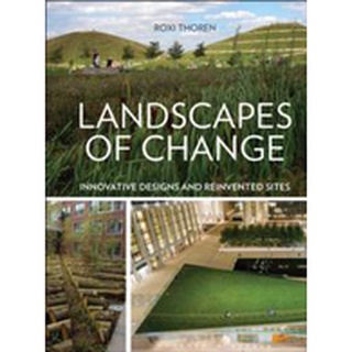 Landscapes of Change : Innovative Designs for Reinvented Sites หนังสือภาษาอังกฤษมือ1(New) ส่งจากไทย