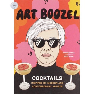 Art Boozel : Cocktails Inspired by Modern and Contemporary Artists