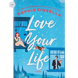 LOVE YOUR LIFE By SOPHIE KINSELLA