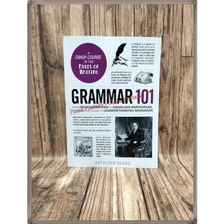 Grammar 101: A Crash Course In The Rules Of Writing โดย Kathleen Sears (ภาษาอังกฤษ)