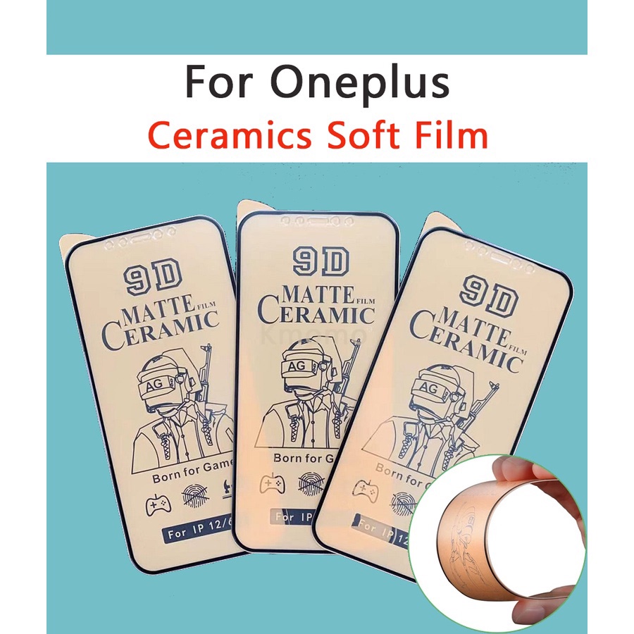 ฟิล์มเซรามิก(แบบด้าน) Oneplus 9 9r 8T + 7 7T 6 6T ฟิล์มเต็มจอ ตกไม่แตก กันรอย บิดได้ งอได้