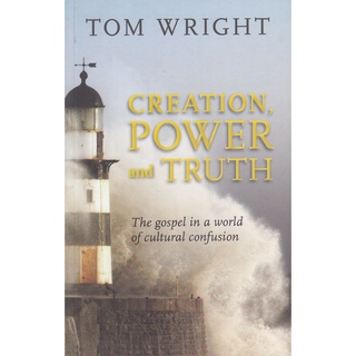 DKTODAY หนังสือ Creation, Power and Truth : The Gospel In A World Of Cultural Confusion