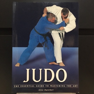 Judo The Essential Guide to Mastering the Art - Alex Butcher (ร้านหนังสือมือสองภาษาอังกฤษ Gekko Books)