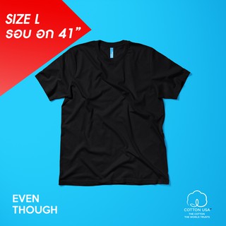 เสื้อยืด Even Though สี Black  Size L ผลิตจาก COTTON USA 100%