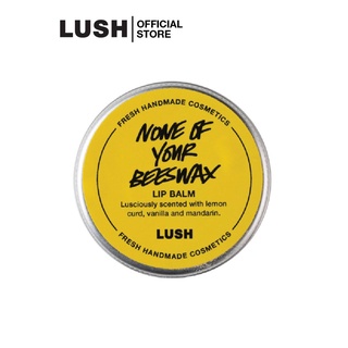 LUSH ลิปบาล์ม ลิปมันบํารุงริมฝีปาก  NONE OF YOUR BEESWAX LIP BALM 12g