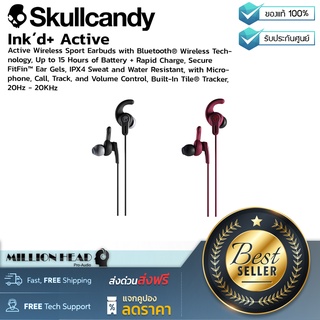 Skullcandy : Ink´d+ Active by Millionhead (หูฟัง Active Wireless Sport Earbuds ใช้การเชื่อมต่อด้วย Bluetooth®)