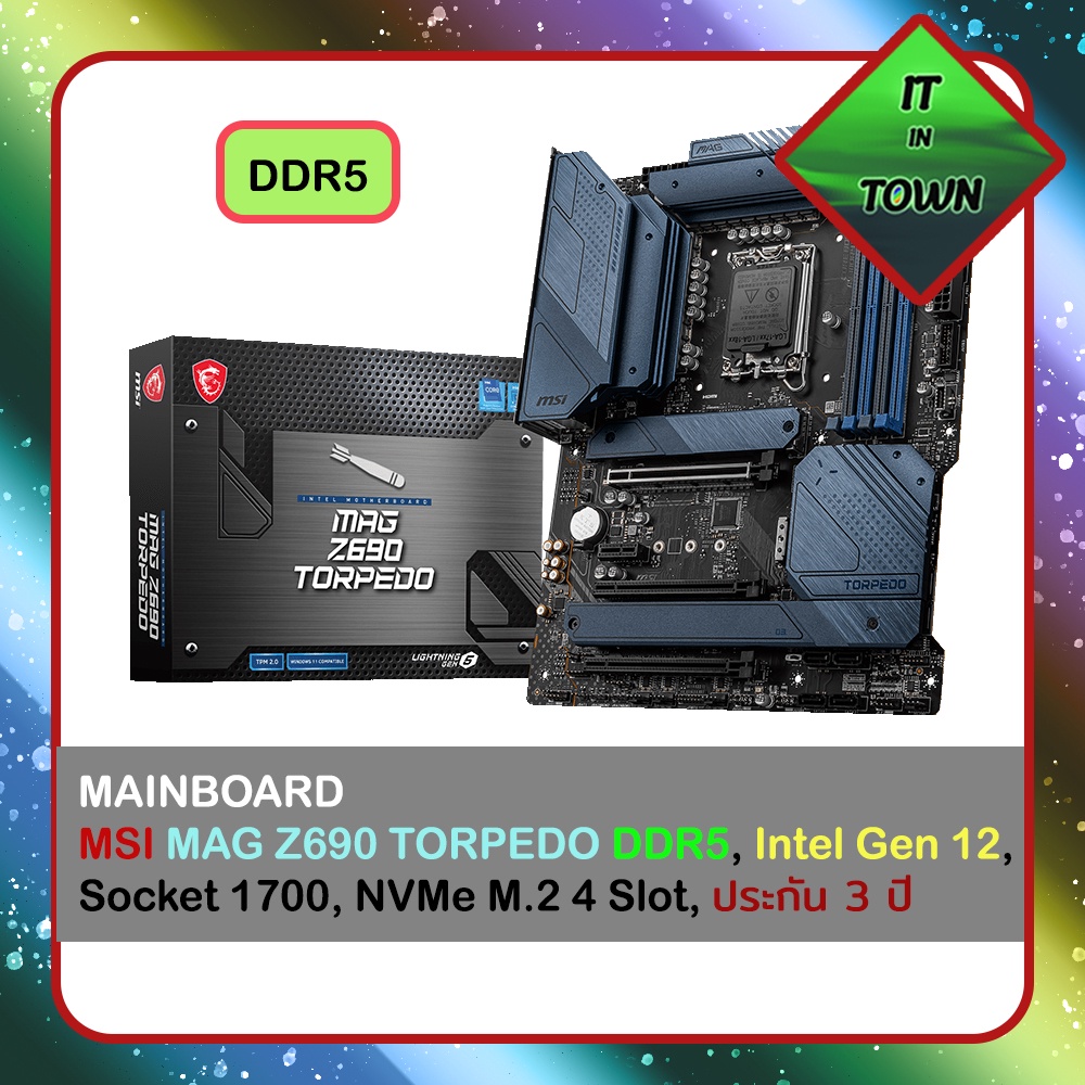 MSI MAG Z690 TORPEDO DDR5, Intel Gen 12, Socket 1700, NVMe M.2 4 Slot, ประกัน 3 ปี ( Mainboard เมนบอ