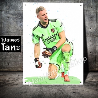 โปสเตอร์โลหะ แบรนด์ เลโน่ ทีมอาร์เซนอล Bernd Leno Arsenal ภาพวาด สกรีนป้ายเหล็ก รูป ภาพ นักฟุตบอล ตกแต่ง ติดผนัง