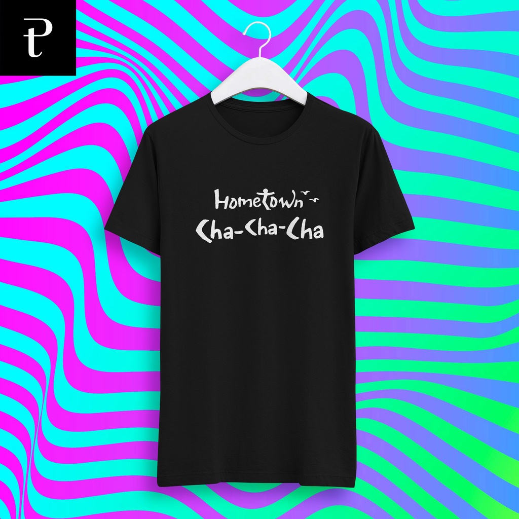 เสื้อยืด Hometown Cha Cha Cha
