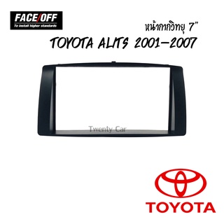 💥สินค้าจริง💥 หน้ากากวิทยุติดรถยนต์ 7" 2DIN TOYOTA โตโยต้า อัลติส ปี 2001-2007 สีดำ ยี่ห้อFACE/OFF สำหรับเปลี่ยนวิทยุใหม่