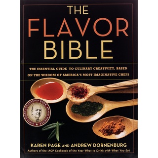 The Flavor Bible : The Essential Guide to Culinary Creativity, Based on the Wisdom of Americas Most Imaginative Chefs