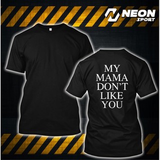 เสื้อยืดสกรีน my mama don’t like you