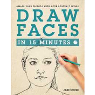 Draw Faces in 15 Minutes : Amaze Your Friends with Your Portrait Skills หนังสือภาษาอังกฤษมือ1(New) ส่งจากไทย