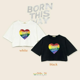 with.it.store - TSW4080 born this way เสื้อยืดครอปบอร์นดิสเวย์