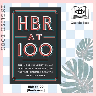 HBR at 100 : The Most Influential and Innovative Articles from Harvard Business Reviews First Century [Hardcover]