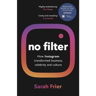 No Filter : The inside Story of Instagram - Winner of the Ft Business Book of the Year Award