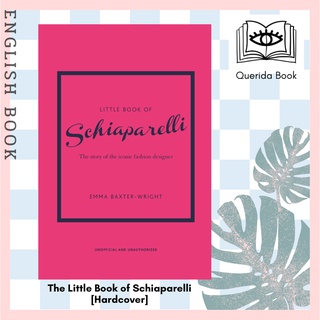 The Little Book of Schiaparelli : The Story of the Iconic Fashion House (Little Books of Fashion) [Hardcover]