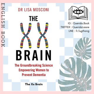 [Querida] หนังสือภาษาอังกฤษ The Xx Brain : The Groundbreaking Science Empowering Women to Prevent Dementia by Dr. Lisa