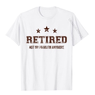 เสื้อยืดผ้าฝ้าย 100% พิมพ์ลายดอกไม้ Retired Not My Problem Anymore Retirement ของขวัญ สําหรับผู้ชายS-5XL