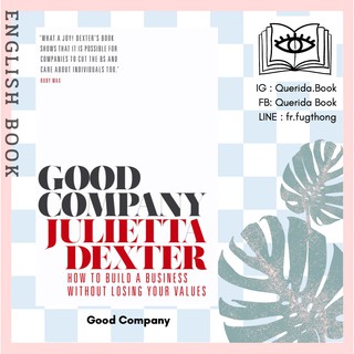 [Querida] หนังสือภาษาอังกฤษ Good Company : How to Build a Business without Losing Your Values by Julietta Dexter