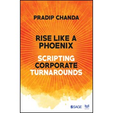 Rise Like a Phoenix Scripting Corporate Turnarounds, Pradip Chanda