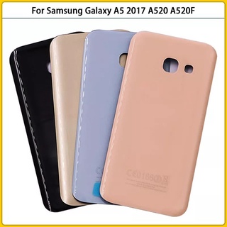 ฝาหลัง สำหรับ Samsung Galaxy A5 2017 A520 A520F SM-A520F ฝาหลังแบตเตอรี่ด้านหลัง