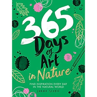 365 Days of Art in Nature : Find Inspiration Every Day in the Natural World หนังสือภาษาอังกฤษมือ1(New) ส่งจากไทย