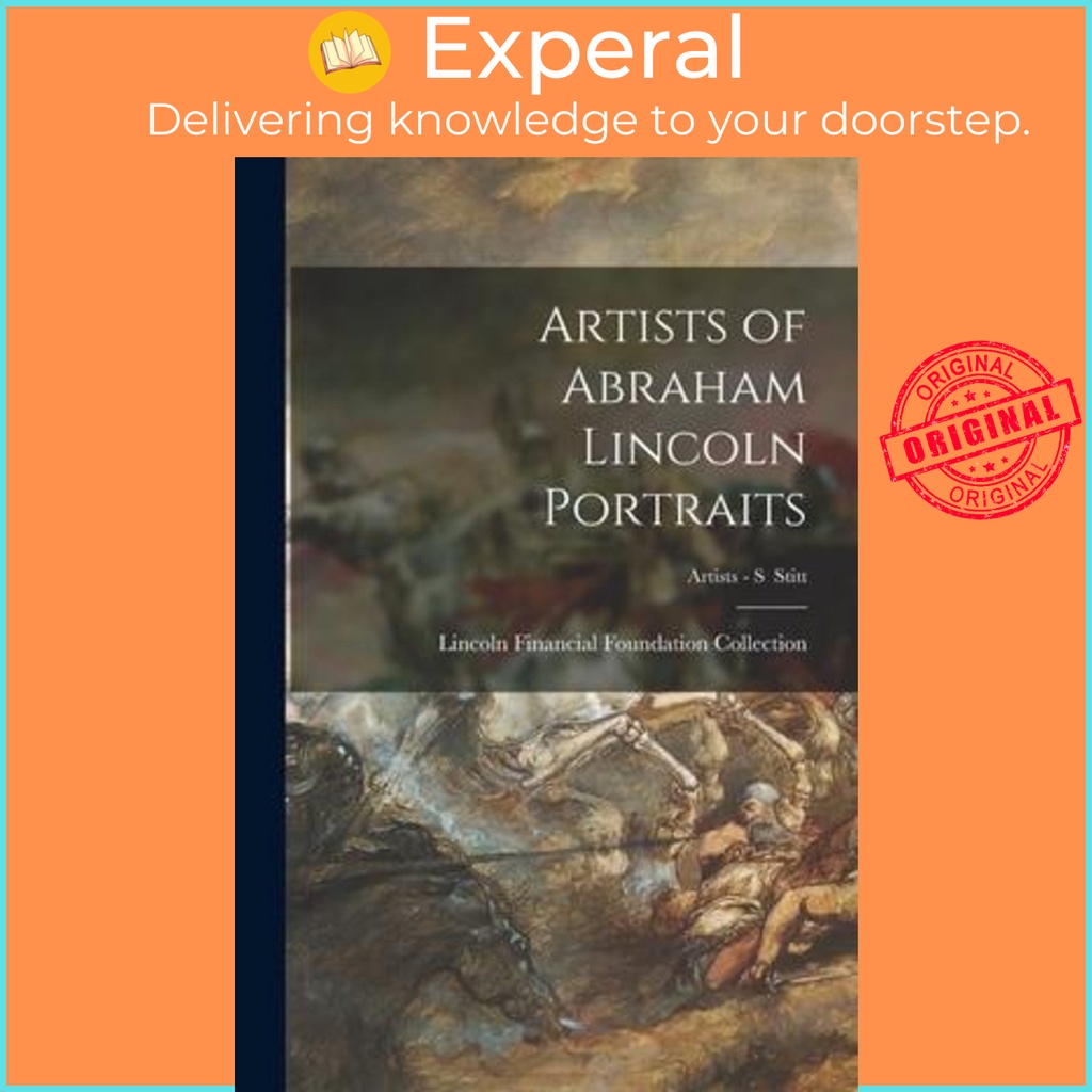 Artists of Abraham Lincoln Portraits; Artists - S Stitt by Lincoln Financial Foundation Collection (