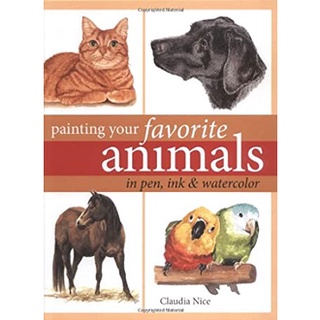 Painting Your Favorite Animals in Pen, Ink and Watercolor หนังสือภาษาอังกฤษมือ1(New) ส่งจากไทย