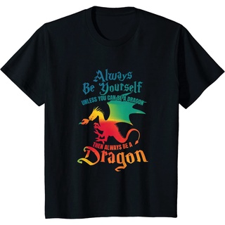 แขนสั้นcrew neckเสื้อยืดแขนสั้นลําลอง ผ้าฝ้าย พิมพ์ลาย Always Be Yourself Unless You Can Be A Dragon เหมาะกับของขวัญ แฟช
