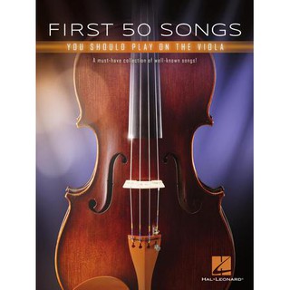 FIRST 50 SONGS YOU SHOULD PLAY ON THE VIOLA (HL00322939)