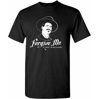 เสื้อผ้าผชเสื้อยืด พิมพ์ลาย Forgive Me If I DonT Shake Hands Doc Holliday เหมาะกับของขวัญ สําหรับผู้ชายS-5XL