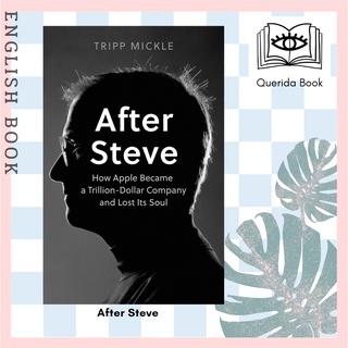 [Querida] After Steve : How Apple Became a Trillion-dollar Company and Lost its Soul by Tripp Mickle