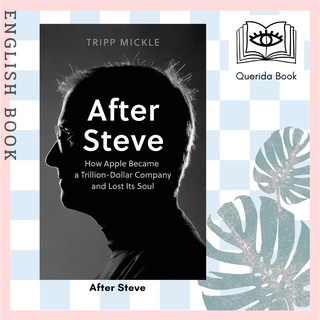 [Querida] After Steve : How Apple Became a Trillion-dollar Company and Lost its Soul by Tripp Mickle