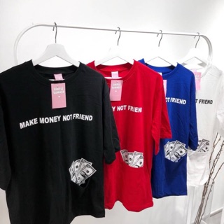 เสื้อยืดโอเวอร์ไซส์ ลายMAKE MONEY NOT FRIEND