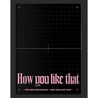 [พร้อมส่ง] BLACKPINK - How You Like That / SPECIAL EDITION