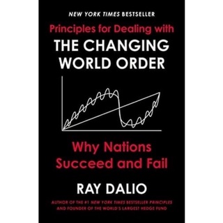 Principles for Dealing with the Changing World Order: Why Nations Succeed and Fail - Ray Dalio