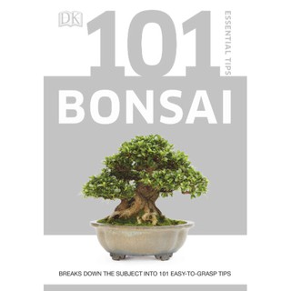 [Bonsai] 101 Essential Tips Bonsai : Breaks Down the Subject into 101 Easy-to-grasp Tips