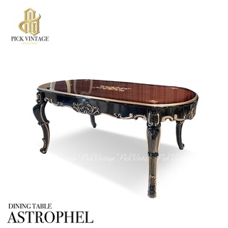 ASTROPHEL DINING TABLE โต๊ะอาหารสไตล์หลุยส์ รุ่น เอสโทเพล