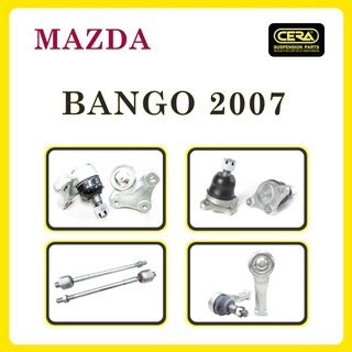 MAZDA BANGO, BONGO VAN 2007 / มาสด้า แบงโก, บองโก แวน 2007 / ลูกหมากรถยนต์ ซีร่า CERA ลูกหมากปีกนก ลูกหมากคันชัก แร็ค