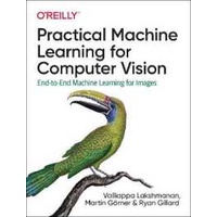 Practical Machine Learning for Computer Vision : End-to-End Machine Learning for Images [Paperback]