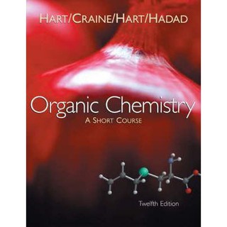 Organic Chemistry: A Short Course Aurhor: Harold Hart Ed/Yr: 12/2007 ISBN: 9780618590735