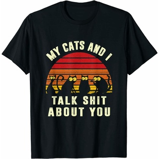 เสื้ เสื้อยืดคอกลม พิมพ์ลายการ์ตูนแมว My Cats And I Talk Sht About You Cat Lover ของขวัญพิเศษ สําหรับผู้ชายS-5XL