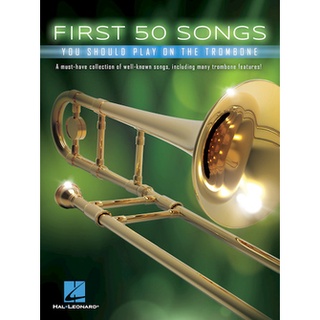 (TROMBONE )FIRST 50 SONGS YOU SHOULD PLAY ON THE TROMBONE (HL00248847)
