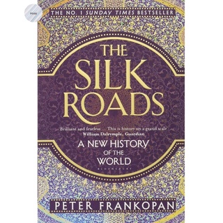 THE SILK ROADS : A NEW HISTORY OF THE WORLD