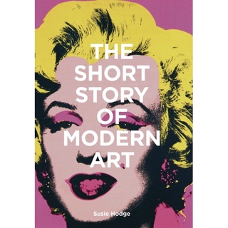 The Short Story of Modern Art: A Pocket Guide to Key Movements, Works, Themes, and Techniques