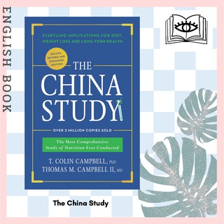 The China Study : The Most Comprehensive Study of Nutrition Ever Conducted and the Startling Implications for Diet