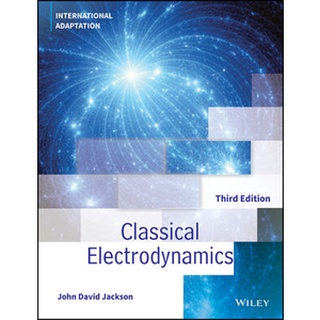 Classical Electrodynamics, 3rd Edition, International Adaptation by Jackson (Wiley Textbook)