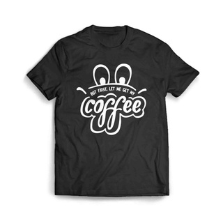 เสื้อผ้าผชเสื้อยืด แต่ก่อนอื่น Let Me Get My CoffeeS-5XL