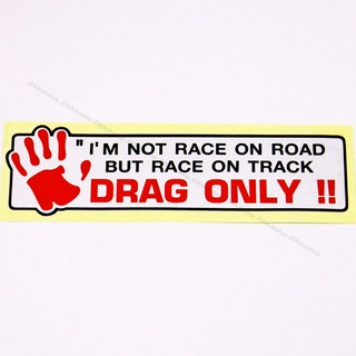 sticker สติ๊กเกอร์ สะท้อนแสง ลาย IM NOT RACE ON ROAD BUT RACE ON TRACK DRAG ONLY ติดรถ แต่งรถ ขนาด 5 x 18 cm.